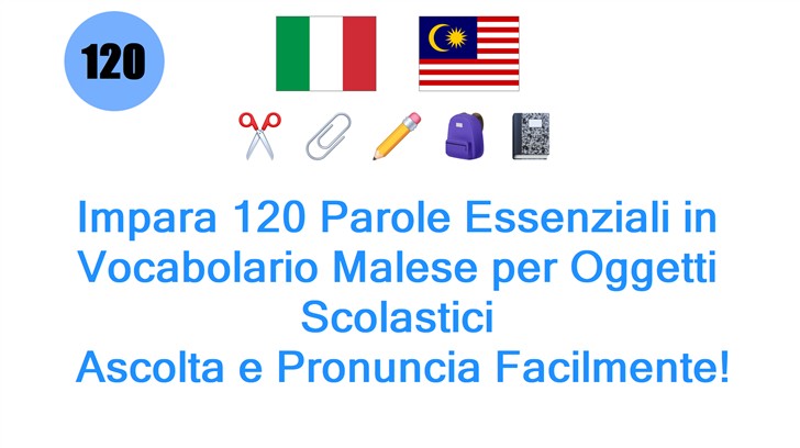 Impara 120 Parole Essenziali in Vocabolario Malese per Oggetti Scolastici: Ascolta e Pronuncia Facilmente!